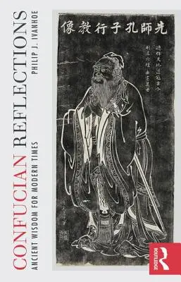 Reflecții confuciene: Înțelepciune antică pentru vremurile moderne - Confucian Reflections: Ancient Wisdom for Modern Times