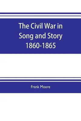 Războiul Civil în cântec și poveste 1860-1865 - The Civil War in Song and Story 1860-1865