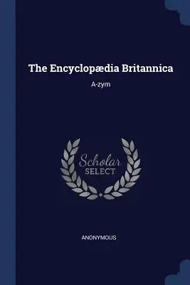 The Encyclopdia Britannica: A-zym