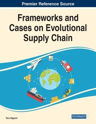 Cadre și cazuri privind lanțul de aprovizionare evolutiv - Frameworks and Cases on Evolutional Supply Chain