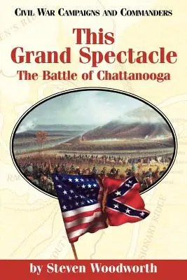 Acest mare spectacol: Bătălia de la Chattanooga - This Grand Spectacle: The Battle of Chattanooga