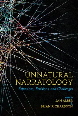 Narratologie nenaturală: Extensii, revizuiri și provocări - Unnatural Narratology: Extensions, Revisions, and Challenges