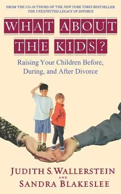Cum rămâne cu copiii? Raising Your Children Before, During, and After Divorce - What about the Kids?: Raising Your Children Before, During, and After Divorce