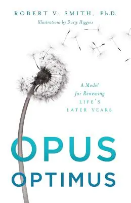 Opus Optimus: Un model pentru reînnoirea ultimilor ani de viață - Opus Optimus: A Model for Renewing Life's Later Years