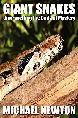 Șerpi uriași - Dezlegarea misterului - Giant Snakes - Unwravelling the Coils of Mystery