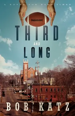 Third and Long: Un roman pentru vremuri grele - Third and Long: A Novel for Hard Times