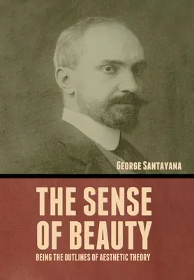 Simțul frumuseții: Being the Outlines of Aesthetic Theory - The Sense of Beauty: Being the Outlines of Aesthetic Theory