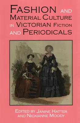 Moda și cultura materială în ficțiunea și periodicele victoriene - Fashion and Material Culture in Victorian Fiction and Periodicals