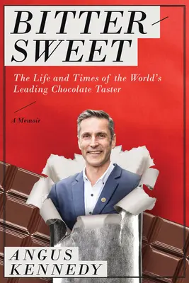 Bittersweet: A Memoir: Viața și vremurile celui mai mare degustător de ciocolată din lume - Bittersweet: A Memoir: The Life and Times of the World's Leading Chocolate Taster