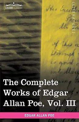 Operele complete ale lui Edgar Allan Poe, vol. III (în zece volume): Tales - The Complete Works of Edgar Allan Poe, Vol. III (in Ten Volumes): Tales