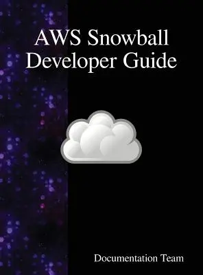 Ghidul dezvoltatorului AWS Snowball - AWS Snowball Developer Guide