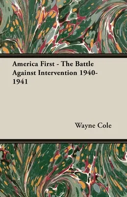 America pe primul loc - Bătălia împotriva intervenției 1940-1941 - America First - The Battle Against Intervention 1940-1941