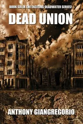 Dead Union ( Seria Deadwater: Cartea 6) - Dead Union ( Deadwater series: Book 6)