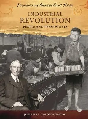 Revoluția industrială: Oameni și perspective - Industrial Revolution: People and Perspectives