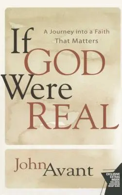 Dacă Dumnezeu ar fi real: O călătorie către o credință care contează - If God Were Real: A Journey Into a Faith That Matters