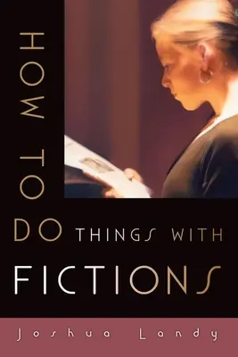 Cum să faci lucruri cu ficțiuni - How to Do Things with Fictions