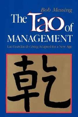 Tao-ul managementului: Un studiu vechi pentru manageri din era nouă - The Tao of Management: An Age Old Study for New Age Managers