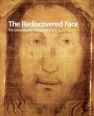 Chipul redescoperit, trăsăturile inconfundabile ale lui Hristos - The Rediscovered Face, the Unmistakable Features of Christ