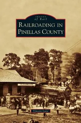 Căile ferate în Pinellas County - Railroading in Pinellas County