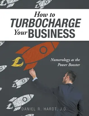 Cum să vă turburați afacerea: Numerologia ca amplificator de putere - How to Turbocharge Your Business: Numerology As the Power Booster