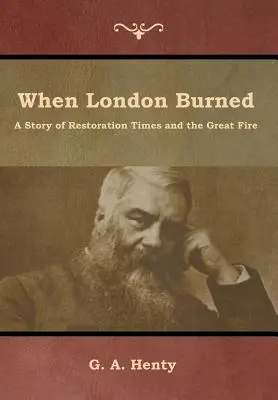 When London Burned: O poveste din vremea restaurării și a Marelui Incendiu - When London Burned: A Story of Restoration Times and the Great Fire
