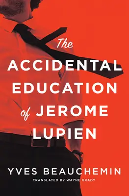 Educația accidentală a lui Jerome Lupien - The Accidental Education of Jerome Lupien