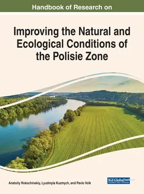 Manual de cercetare privind ameliorarea condițiilor naturale și ecologice din zona Polesie (Handbook of Research on Improving the Natural and Ecological Conditions of the Polesie Zone) - Handbook of Research on Improving the Natural and Ecological Conditions of the Polesie Zone