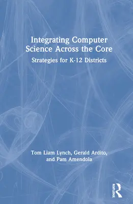 Integrarea informaticii în programa de bază: Strategii pentru districtele K-12 - Integrating Computer Science Across the Core: Strategies for K-12 Districts