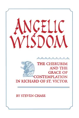 Înțelepciunea angelică: Cherubinii și harul contemplației în Richard al Sfântului Victor - Angelic Wisdom: The Cherubim and the Grace of Contemplation in Richard of St. Victor