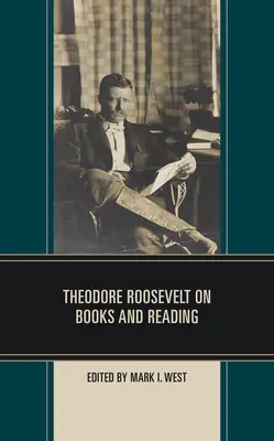 Theodore Roosevelt despre cărți și lectură - Theodore Roosevelt on Books and Reading