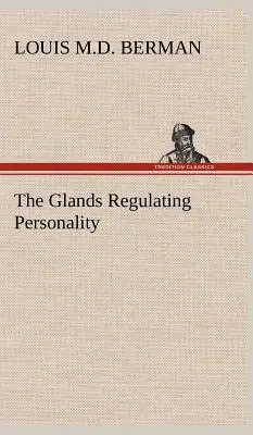 Glandele care reglează personalitatea - The Glands Regulating Personality