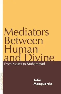Mediatori între uman și divin: De la Moise la Mahomed - Mediators Between Human and Divine: From Moses to Muhammad