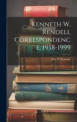 Kenneth W. Rendell Corespondență, 1958-1999 - Kenneth W. Rendell Correspondence, 1958-1999