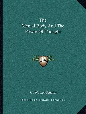 Corpul mental și puterea gândului - The Mental Body And The Power Of Thought