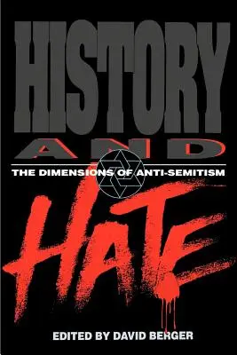 Istorie și ură: Dimensiunile antisemitismului (History and Hate: The Dimensions of Anti-Semitism) - History and Hate: The Dimensions of Anti-Semitism