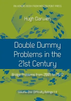 Probleme cu dublu manechin în secolul XXI: Volumul I, grade de dificultate de la 1 la 4 - Double Dummy Problems in the 21st Century: Volume I, Difficulty Ratings 1 to 4