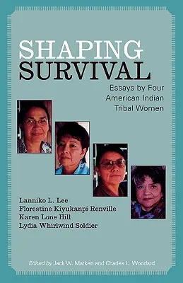 Shaping Survival: Eseuri ale patru femei din tribul indienilor americani - Shaping Survival: Essays by Four American Indian Tribal Women