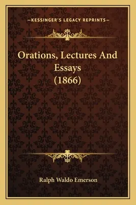 Orations, Lectures and Essays (1866)