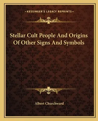 Oamenii cultului stelar și originile altor semne și simboluri - Stellar Cult People And Origins Of Other Signs And Symbols