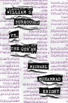 William S. Burroughs vs. Coranul - William S. Burroughs vs. The Qur'an