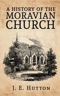 Istoria Bisericii Morave Hardcover - History of the Moravian Church Hardcover