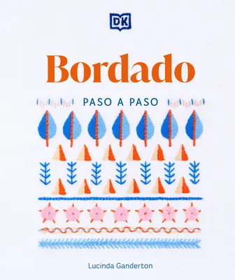Bordado Paso a Paso (Broderie Stitches Step-By-Step) - Bordado Paso a Paso (Embroidery Stitches Step-By-Step)