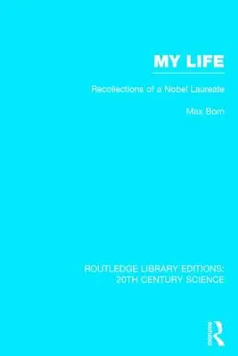 Viața mea: Amintirile unui laureat al Premiului Nobel - My Life: Recollections of a Nobel Laureate