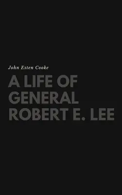 O viață a generalului Robert E. Lee - A Life of General Robert E. Lee