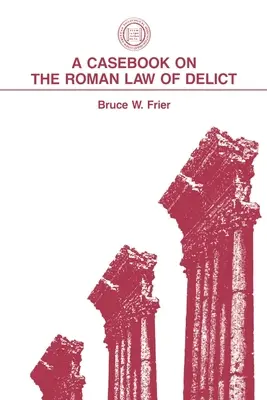 O carte de caz privind dreptul roman al delictelor - A Casebook on the Roman Law of Delict