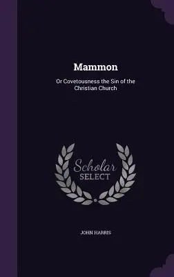 Mammon: Or Covetousness the Sin of the Christian Church