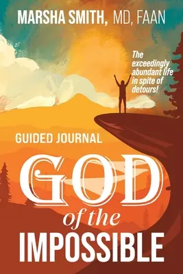 Dumnezeu al imposibilului Jurnal ghidat: Viața extrem de abundentă în ciuda ocolișurilor! - God of the Impossible Guided Journal: The exceedingly abundant life in spite of detours!