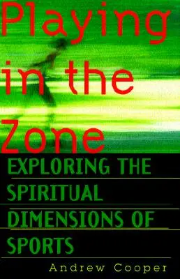 Playing in the Zone: Explorarea dimensiunilor spirituale ale sportului - Playing in the Zone: Exploring the Spiritual Dimensions of Sports