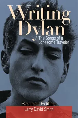 Scriind Dylan: Cântecele unui călător singuratic - Writing Dylan: The Songs of a Lonesome Traveler
