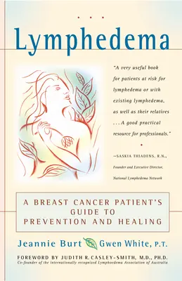Lymphedema: Ghidul de prevenire și vindecare al unui pacient cu cancer la sân - Lymphedema: A Breast Cancer Patient's Guide to Prevention and Healing